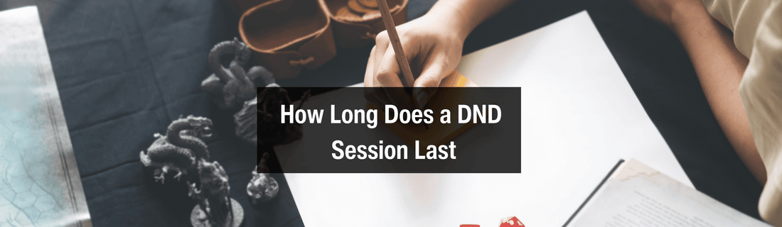 how long does a dnd session last dungeons and dragons