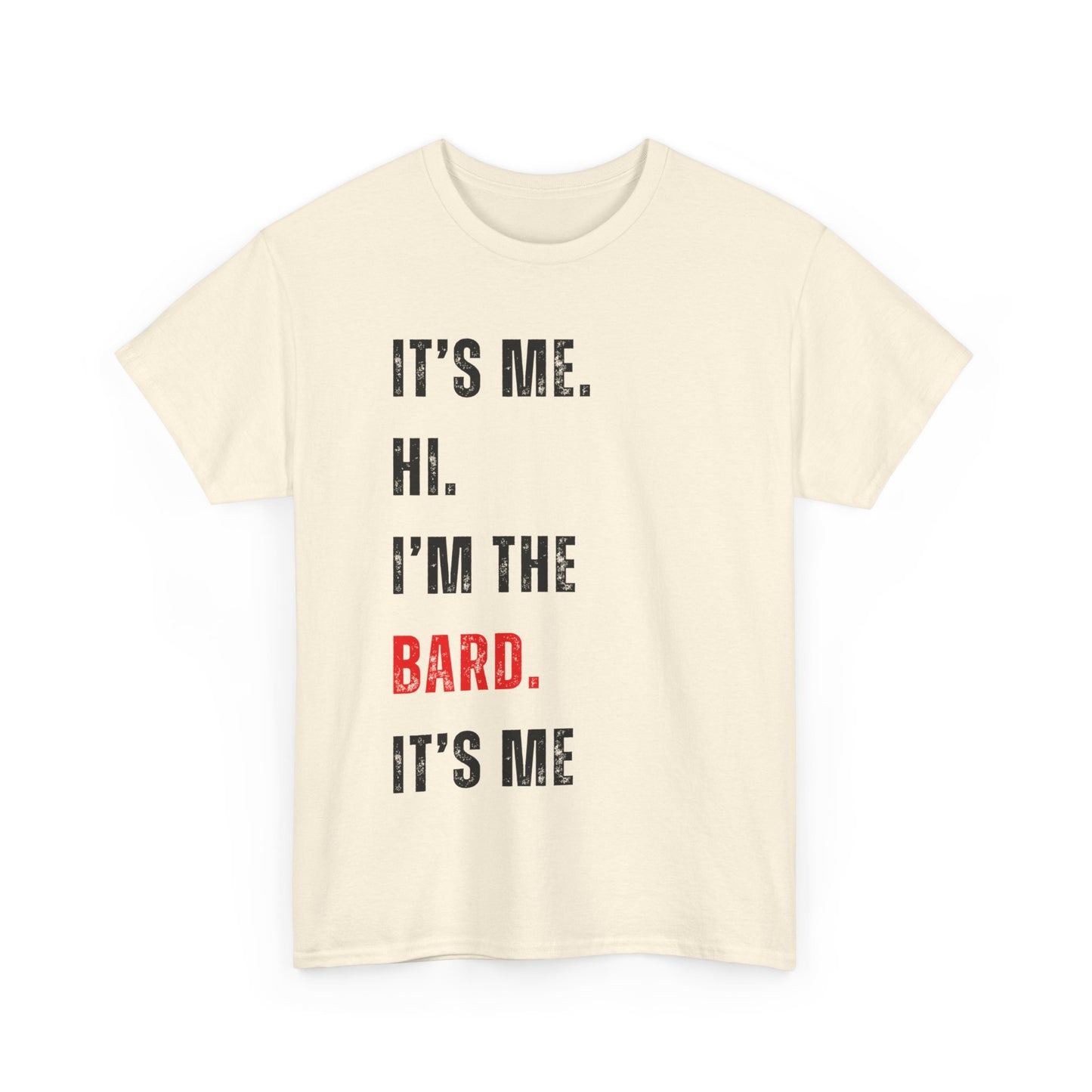 It's Me Hi, I'm The Bard It's Me T Shirt