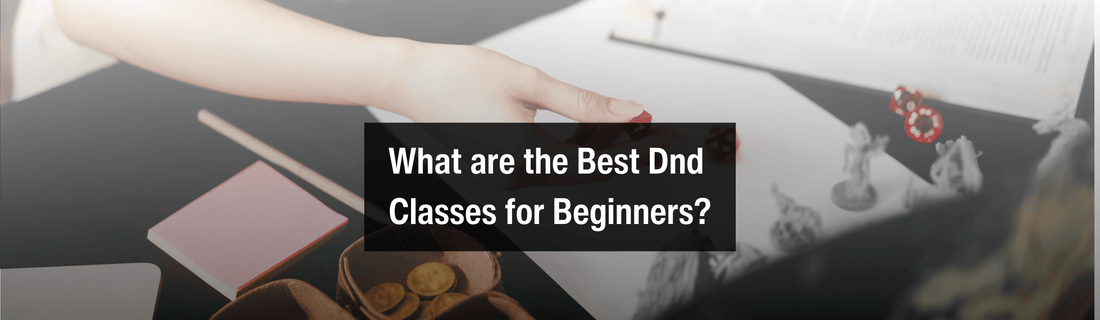 What are the best dnd classes for beginners?