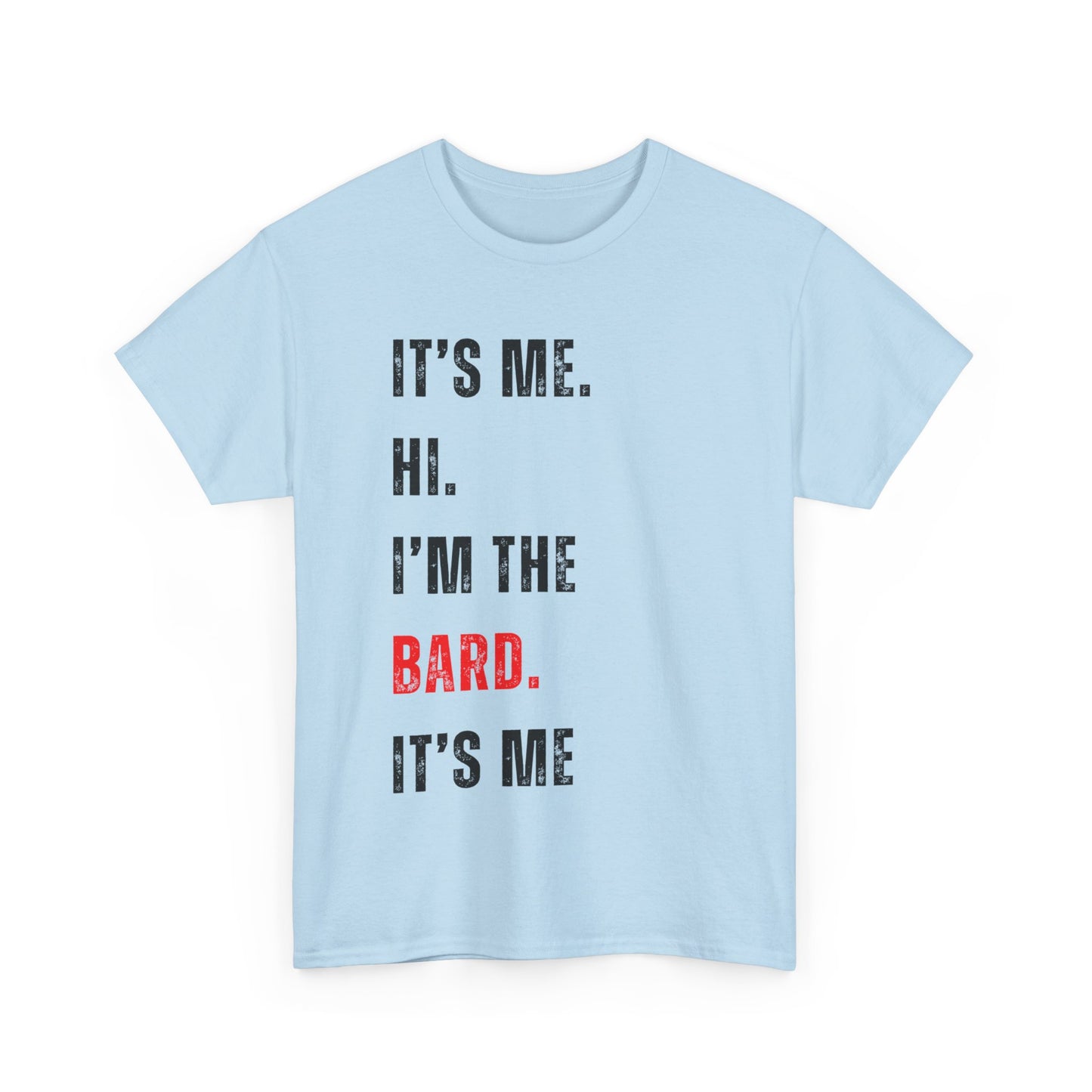 It's Me Hi, I'm The Bard It's Me T Shirt