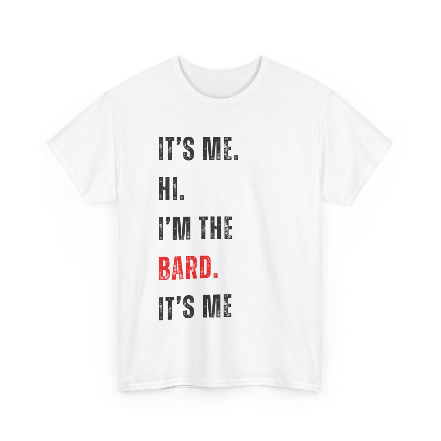 It's Me Hi, I'm The Bard It's Me T Shirt