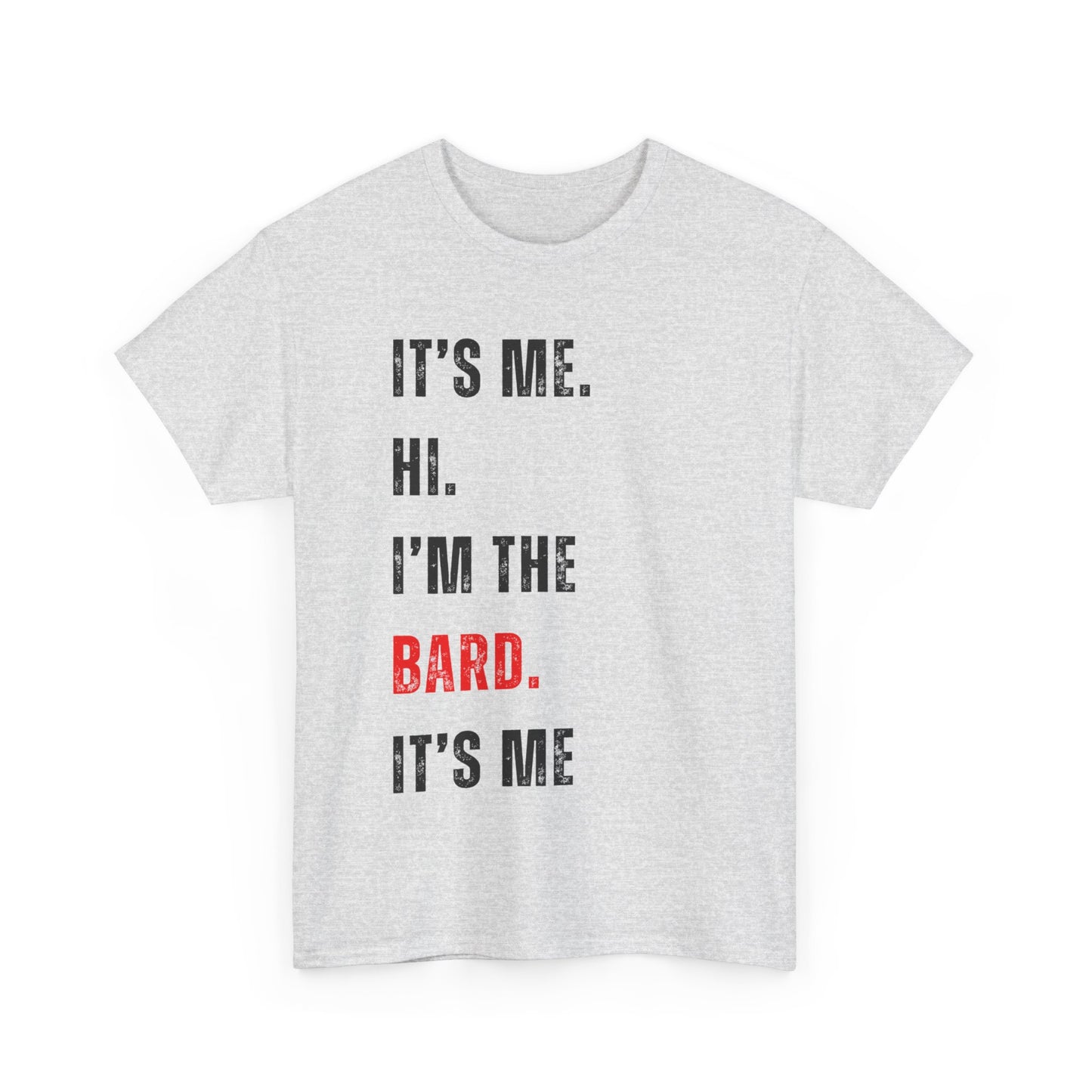 It's Me Hi, I'm The Bard It's Me T Shirt