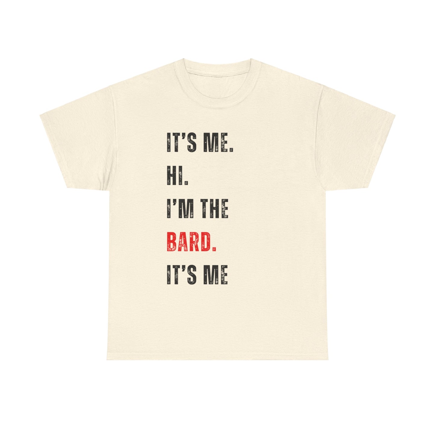 It's Me Hi, I'm The Bard It's Me T Shirt