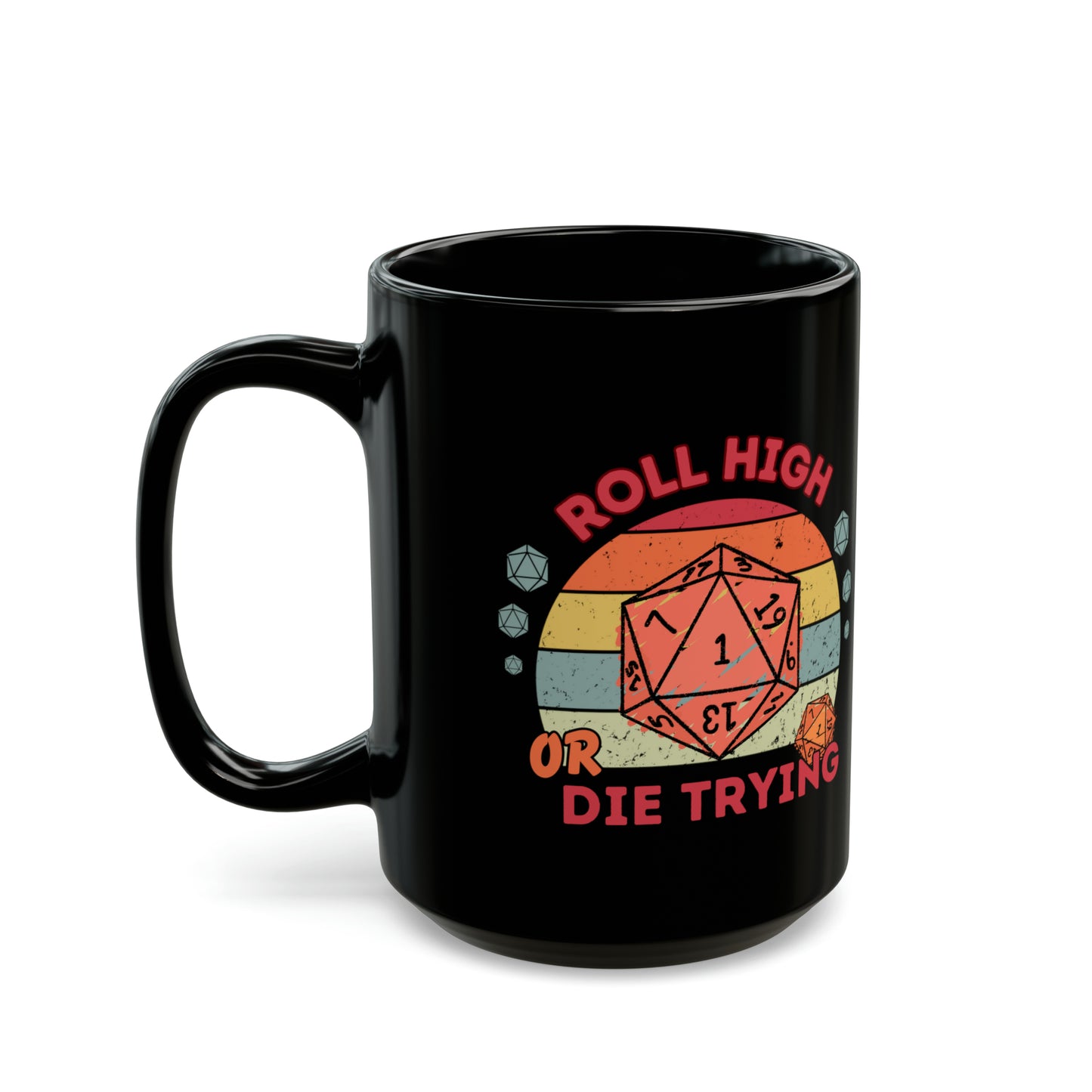 Dnd ou MTG Mug Roll High Or Die en essayant