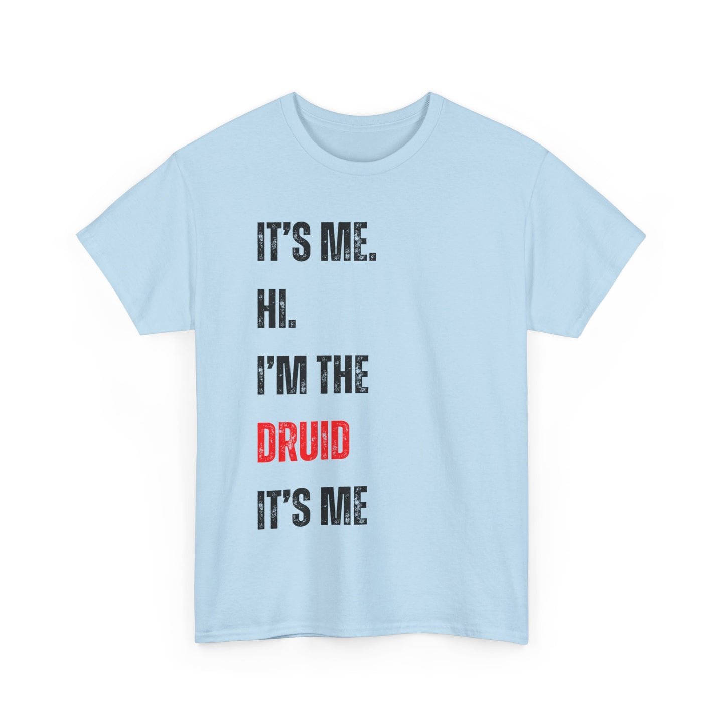 It's Me Hi. I'm The Druid It's Me. Dnd TShirt