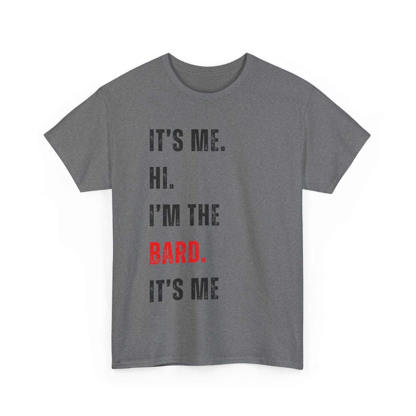 It's Me Hi, I'm The Bard It's Me T Shirt