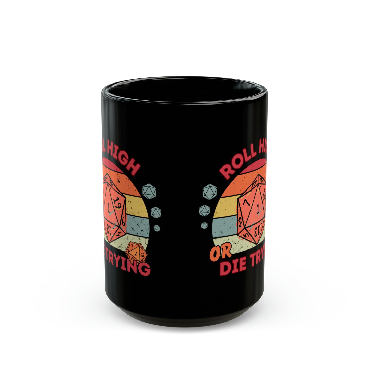 Dnd ou MTG Mug Roll High Or Die en essayant