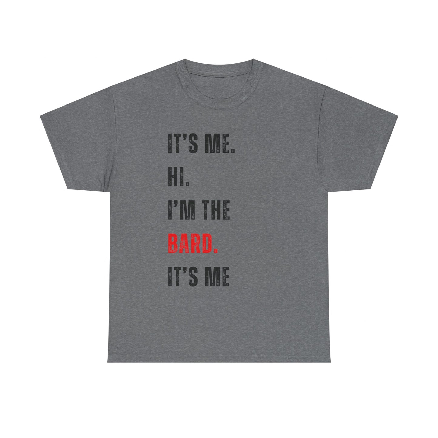 It's Me Hi, I'm The Bard It's Me T Shirt