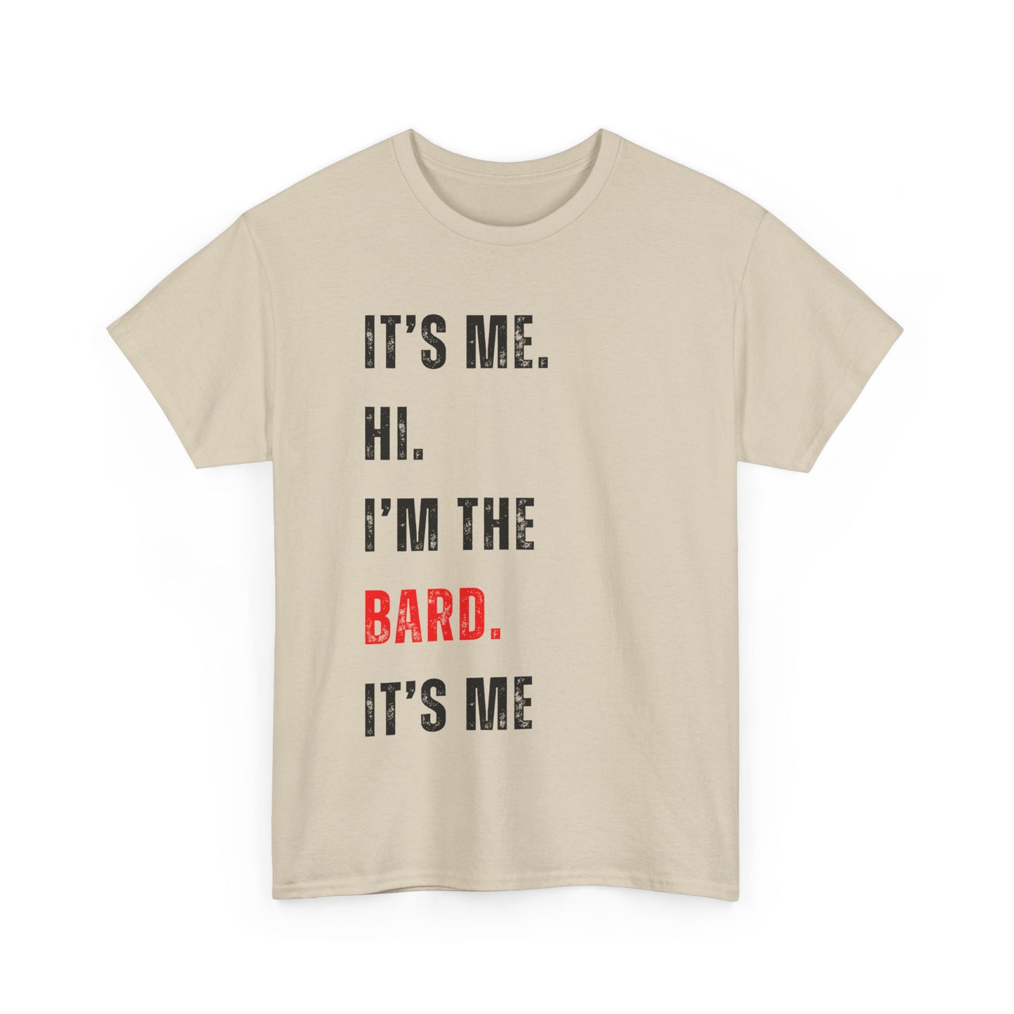 It's Me Hi, I'm The Bard It's Me T Shirt