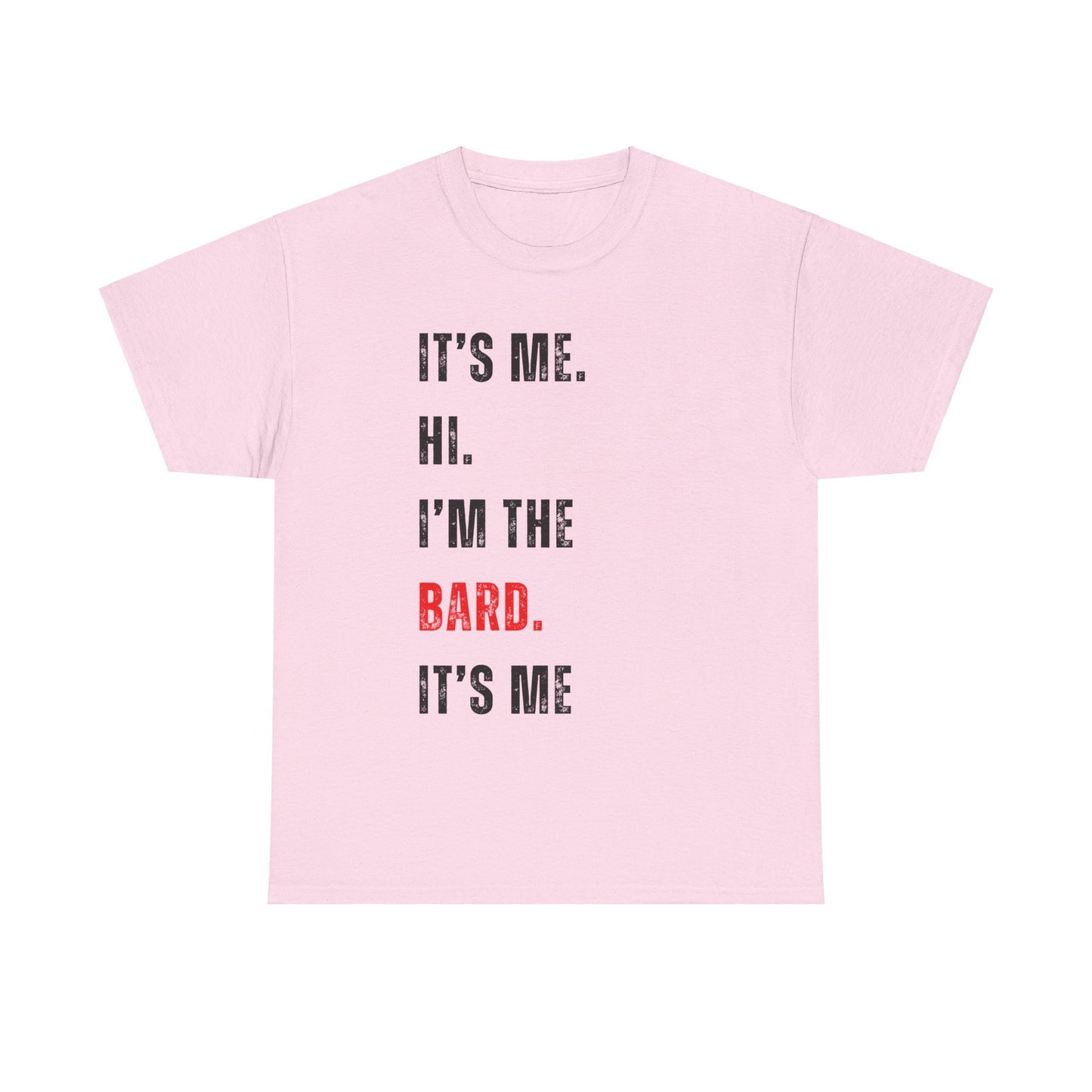 It's Me Hi, I'm The Bard It's Me T Shirt