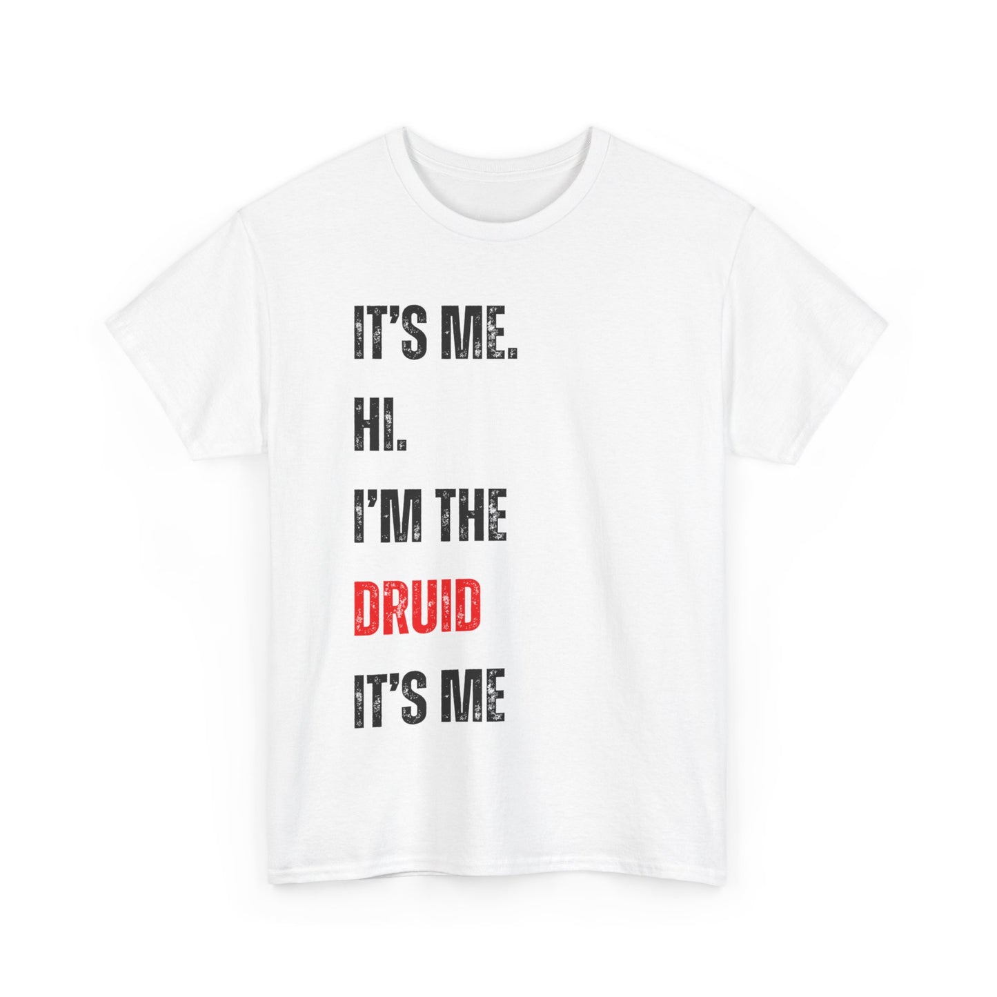 It's Me Hi. I'm The Druid It's Me. Dnd TShirt