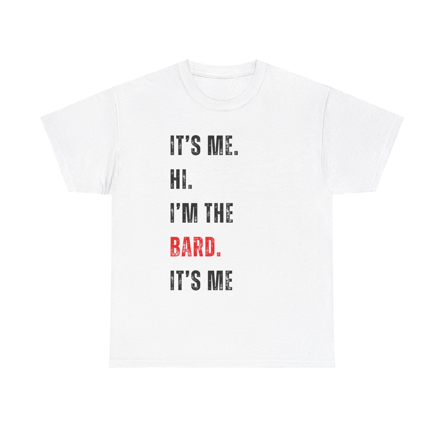 It's Me Hi, I'm The Bard It's Me T Shirt